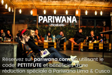 Réservez sur pariwana.com en utilisant le code: PETITFUTE et bénéficiez d'une réduction spéciale à Pariwana Lima & Cusco - Pariwana Hostel