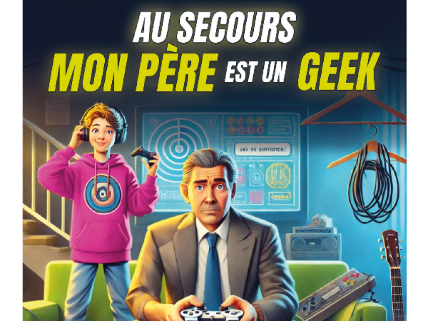 Au secours mon père est un geek