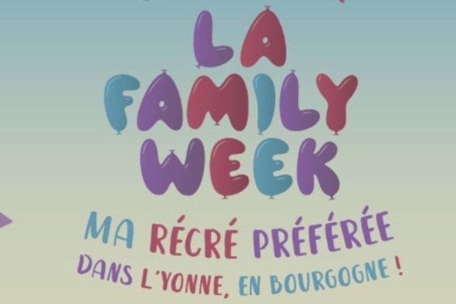La Familly Week, le nouveau rendez-vous pour petits et grands dans l'Yonne !