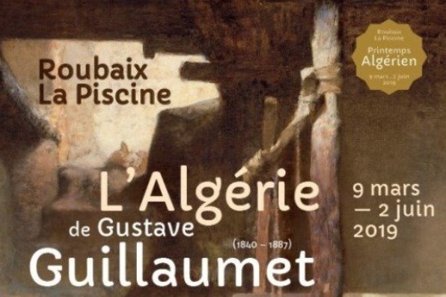L'Algérie de Gustave Guillaumet à La Piscine à Roubaix