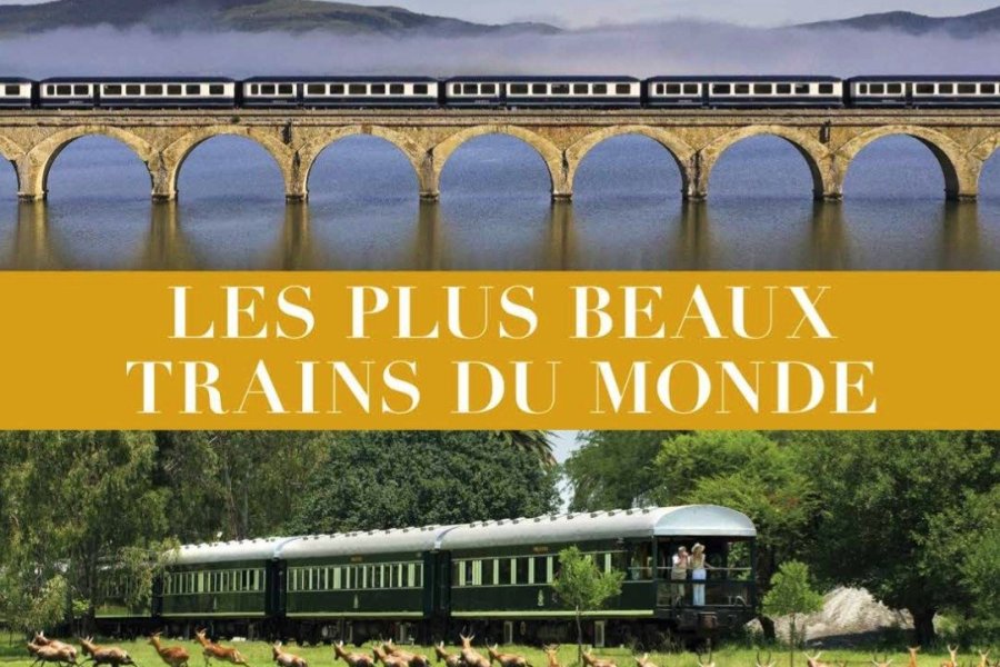 Conseil lecture : un bel ouvrage pour découvrir les plus beaux trains du monde en photos