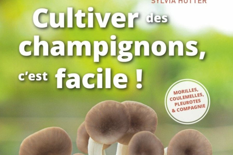 Conseil lecture : Cultiver les champignons, c'est facile. Guide pour les jardiniers