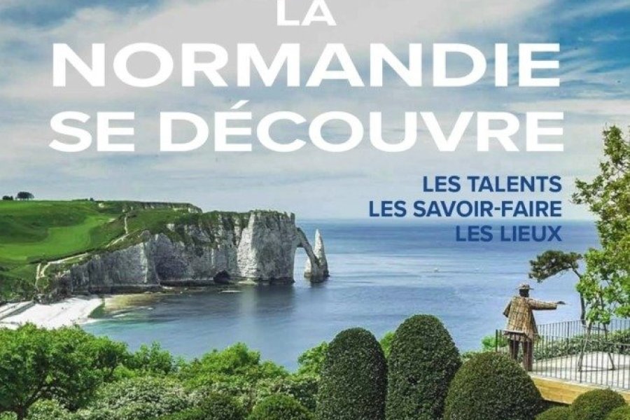 Conseil lecture : un livre pour découvrir lieux, talents et savoir-faire de Normandie