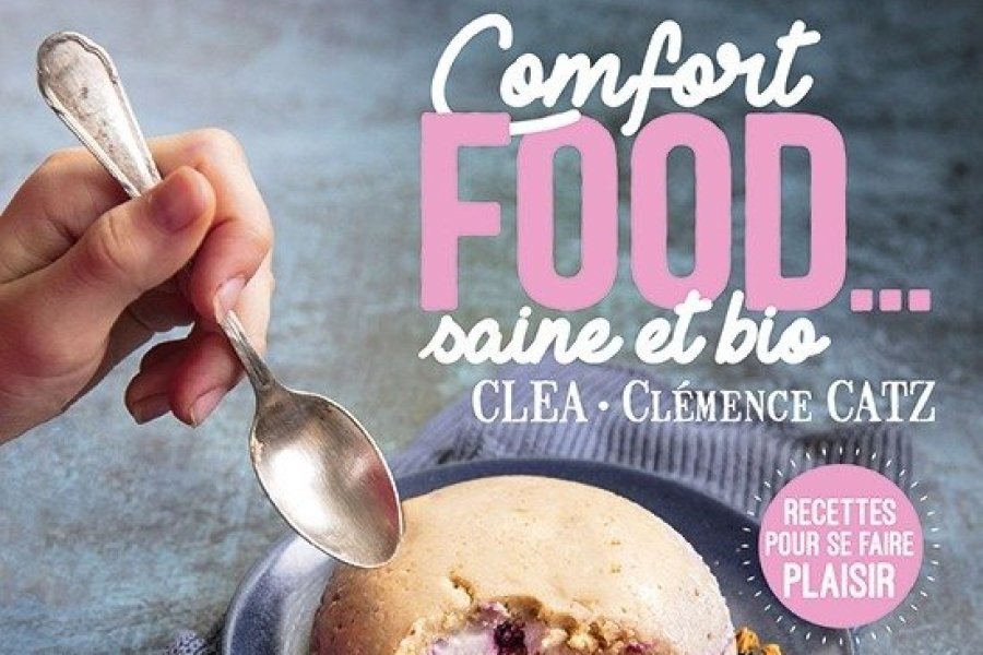 Conseil lecture : Comfort food, saine et bio, pour se faire plaisir sans culpabiliser