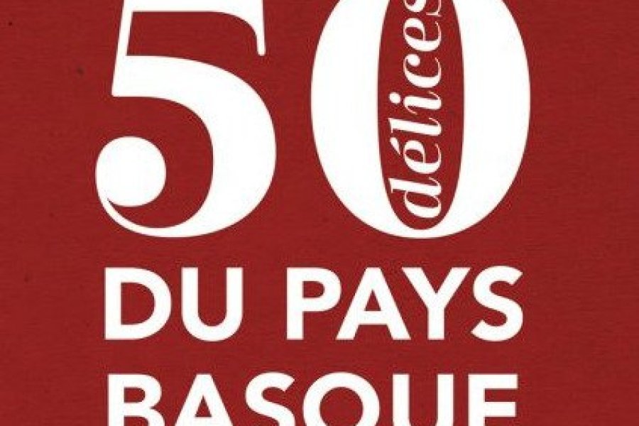 Conseil lecture : 50 délices du Pays Basque, avis aux gourmands !