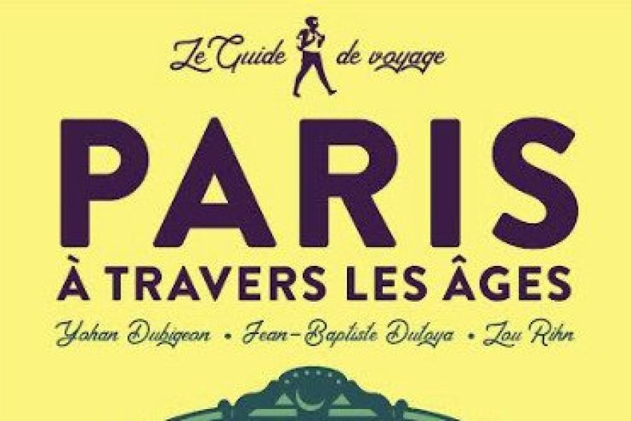 Conseil lecture : Paris à travers les âges, guide passionnant !