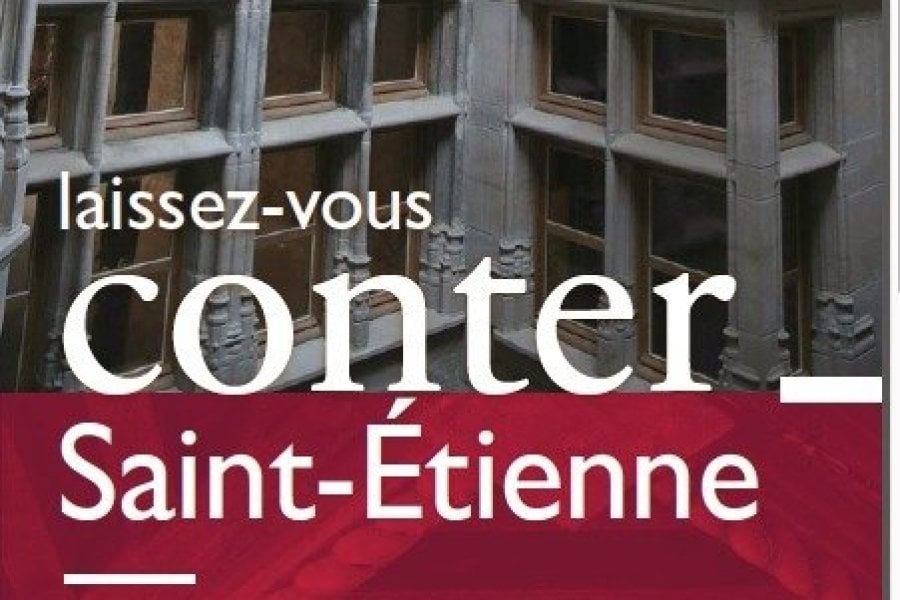 Laissez-vous conter Saint-Etienne