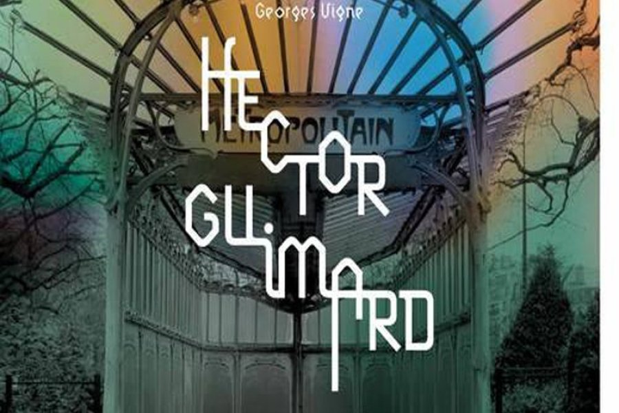 Hector Guimard : le geste magnifique de l'art nouveau