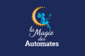 LA MAGIE DES AUTOMATES