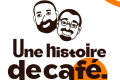 UNE HISTOIRE DE CAFE