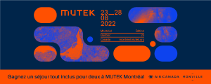 <p>MUTEK - du 23 au 28 Août 2022</p